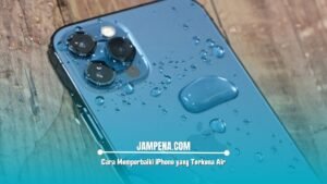 Cara Memperbaiki Smartphone yang Terkena Air