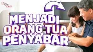 Menjadi Orang Tua Sabar: Panduan Lengkap untuk Mengelola Emosi dan Membangun Hubungan Positif dengan Anak
