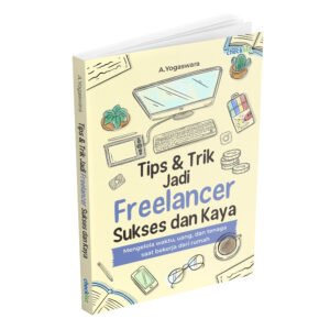 Tips Sukses Jadi Freelancer di Platform Online: Raih Kebebasan Finansial dan Profesional