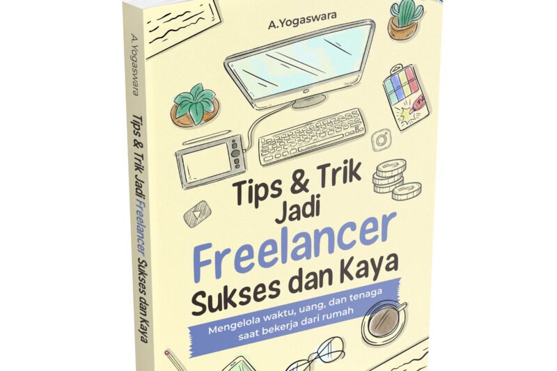 Tips Sukses Jadi Freelancer di Platform Online: Raih Kebebasan Finansial dan Profesional
