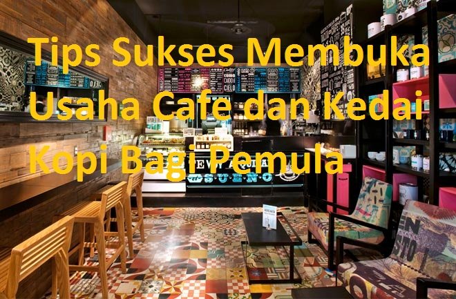 Menyeduh Sukses: Panduan Lengkap Membuka Bisnis Kafe Kecil yang Menguntungkan