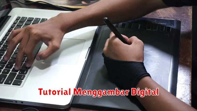 Tutorial Menggambar Digital untuk Pemula: Langkah Demi Langkah Menuju Karya Seni Digital