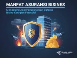 Manfaat Asuransi Bisnis Dalam Melindungi Aset Perusahaan Dari Berbagai Risiko Kerugian Finansial