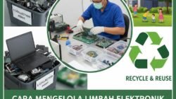 Cara Mengelola Limbah Elektronik Dengan Benar Agar Tidak Mencemari Lingkungan Dan Kesehatan Manusia